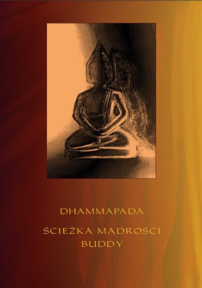 Dhammapada - Ścieżka mądrości Buddy